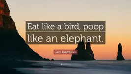 rsz_2545751-guy-kawasaki-quote-eat-like-a-bird-poop-like-an-elephant.jpg